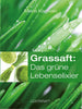 Grassaft: Das grüne Lebenselixier Maria Kageaki